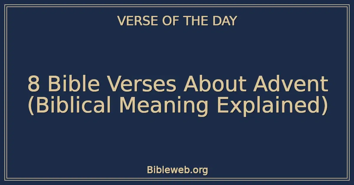 8 Bible Verses About Advent (Biblical Meaning Explained)
