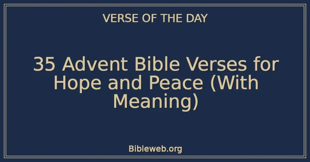 35 Advent Bible Verses for Hope and Peace (With Meaning)