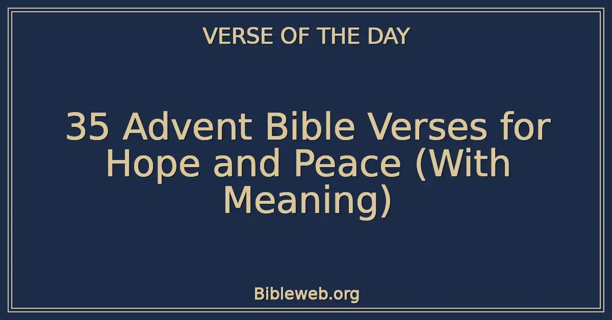 35 Advent Bible Verses for Hope and Peace (With Meaning)