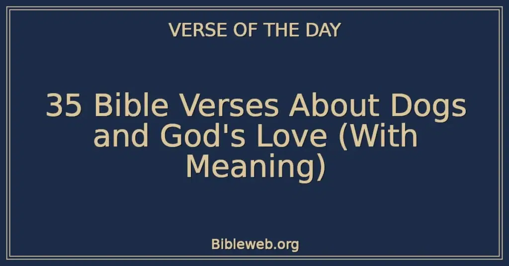 35 Bible Verses About Dogs and God's Love (With Meaning)