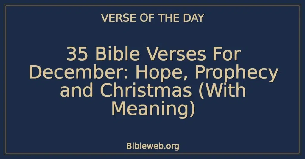 35 Bible Verses For December: Hope, Prophecy and Christmas (With Meaning)