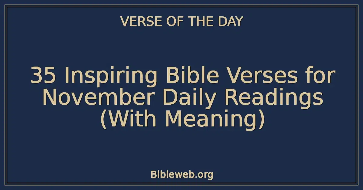 35 Inspiring Bible Verses for November Daily Readings (With Meaning)