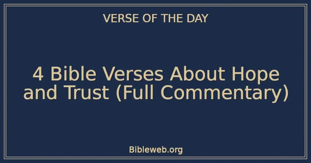 4 Bible Verses About Hope and Trust (Full Commentary)