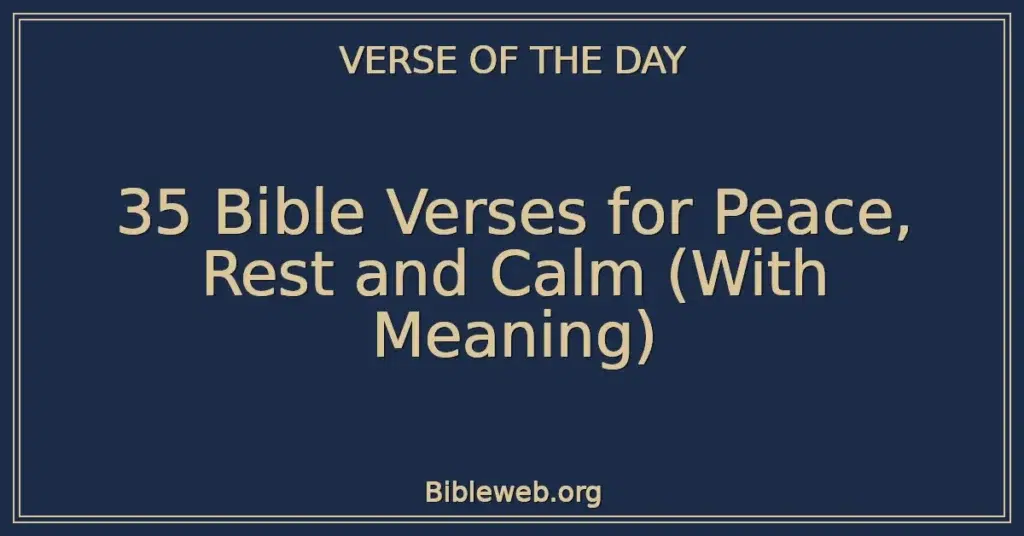 35 Bible Verses for Peace, Rest and Calm (With Meaning)