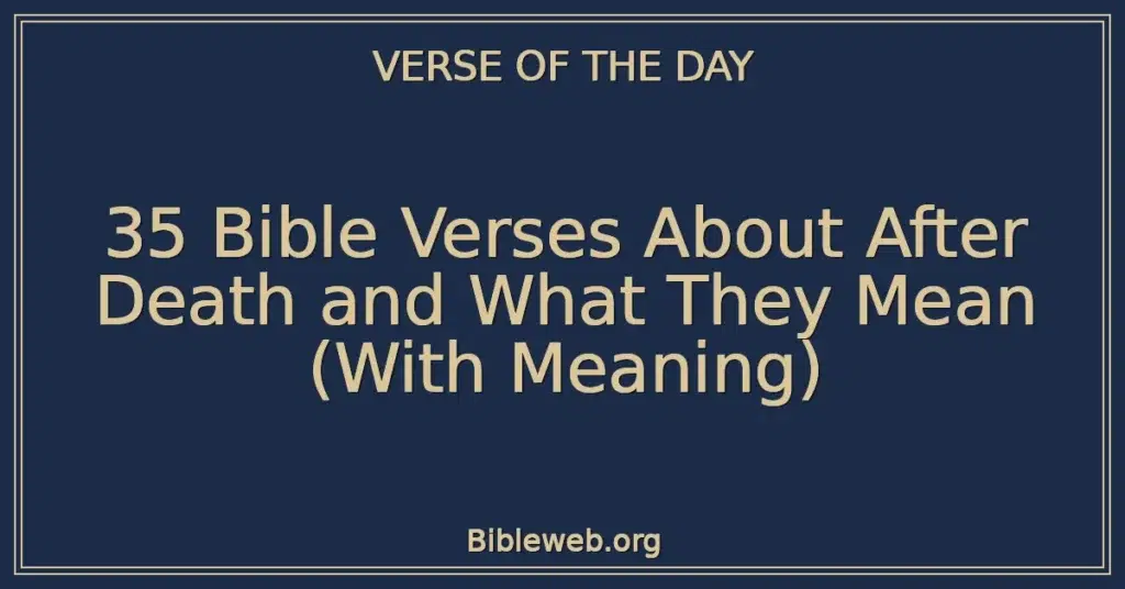 35 Bible Verses About After Death and What They Mean (With Meaning)