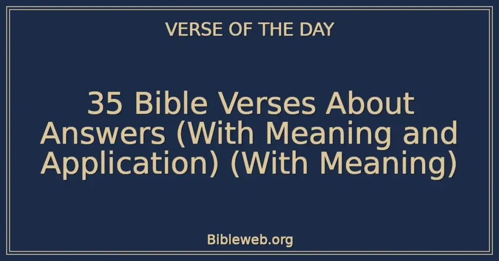 35 Bible Verses About Answers (With Meaning and Application) (With Meaning)