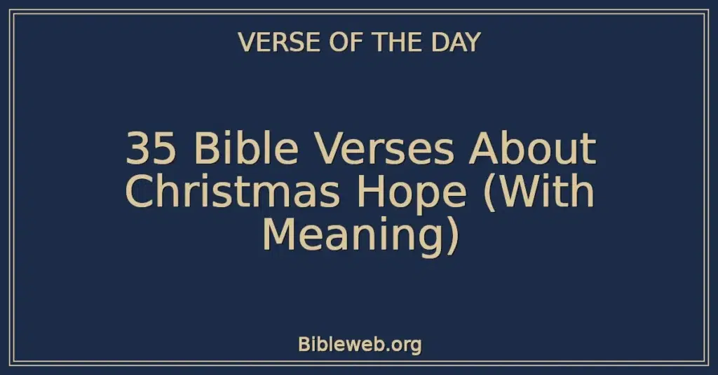 35 Bible Verses About Christmas Hope (With Meaning)