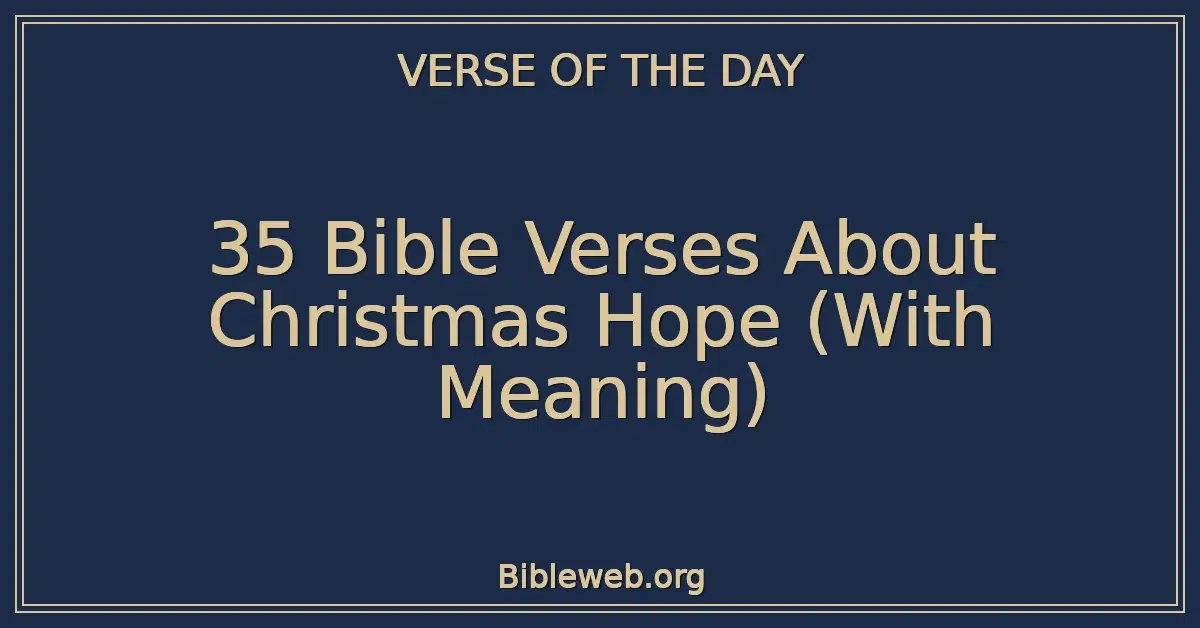 35 Bible Verses About Christmas Hope (With Meaning)