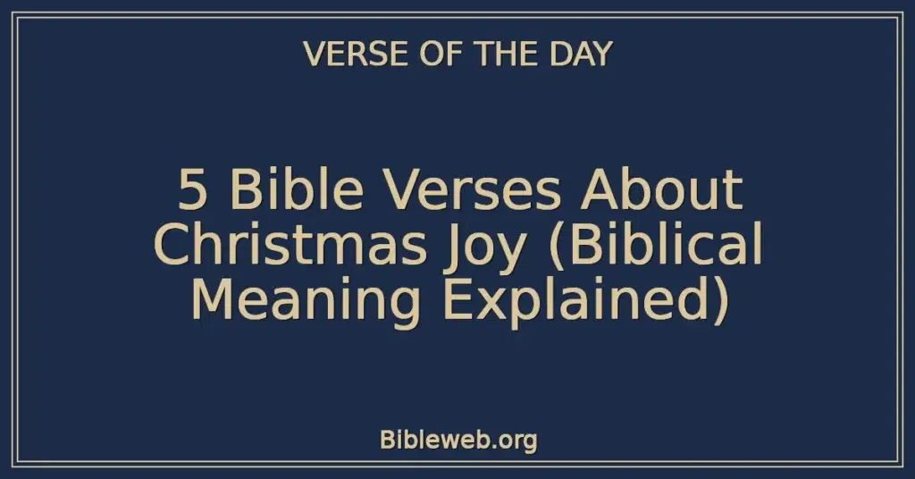 5 Bible Verses About Christmas Joy (Biblical Meaning Explained)