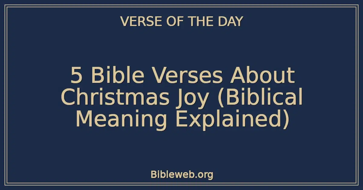 5 Bible Verses About Christmas Joy (Biblical Meaning Explained)