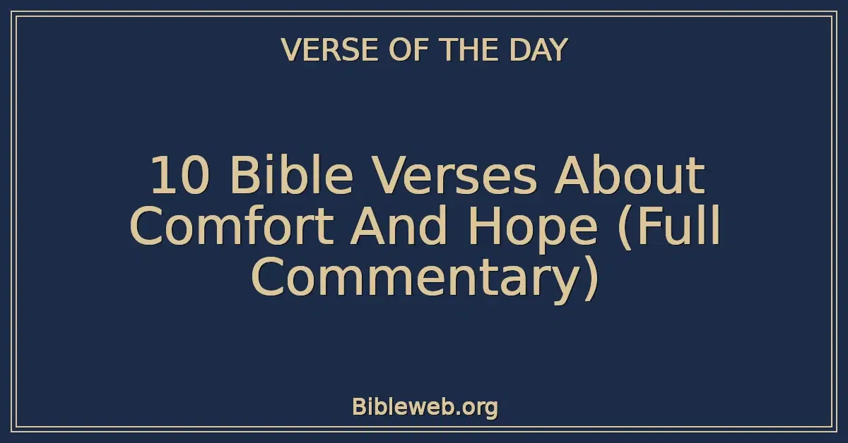 10 Bible Verses About Comfort And Hope (Full Commentary)