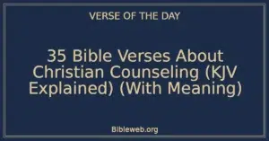 35 Bible Verses About Christian Counseling (KJV Explained) (With Meaning)