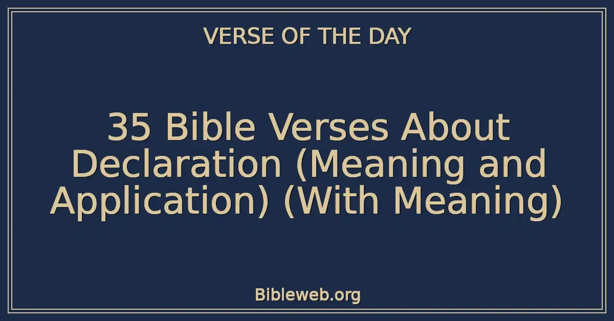 35 Bible Verses About Declaration (Meaning and Application) (With Meaning)