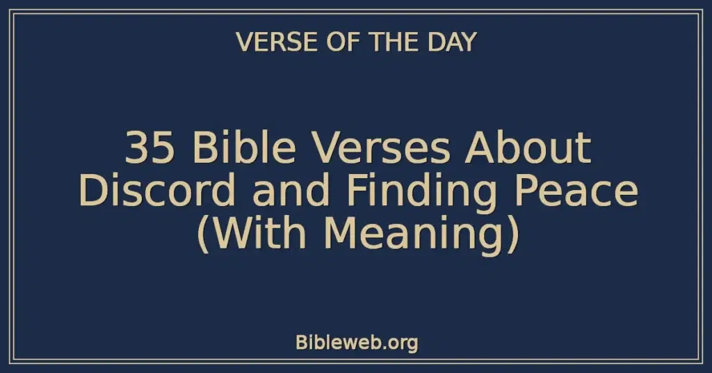 35 Bible Verses About Discord and Finding Peace (With Meaning)