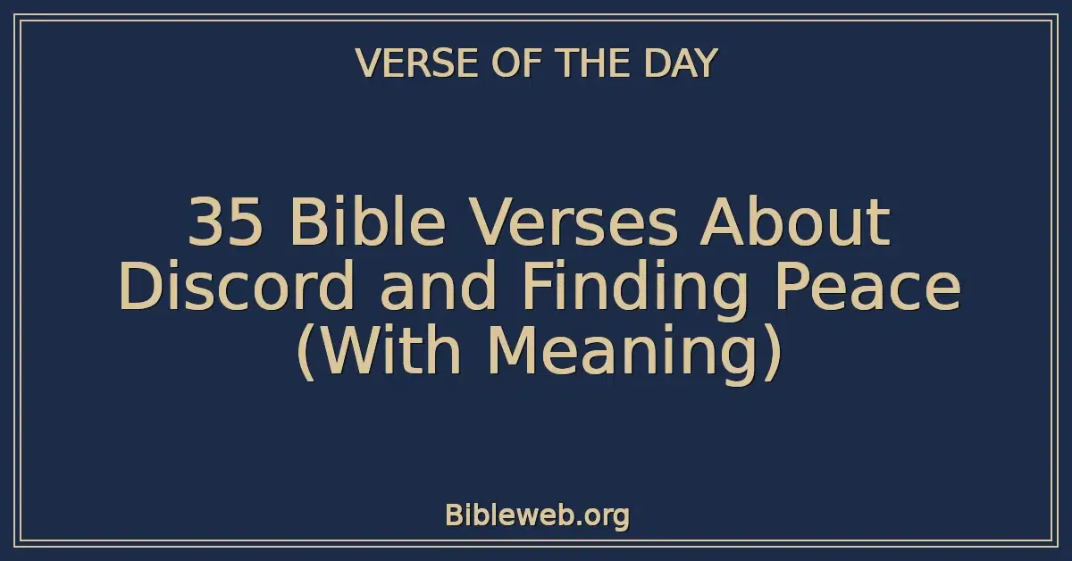 35 Bible Verses About Discord and Finding Peace (With Meaning)
