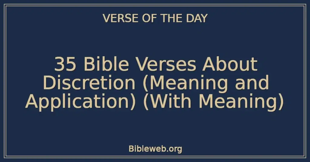 35 Bible Verses About Discretion (Meaning and Application) (With Meaning)