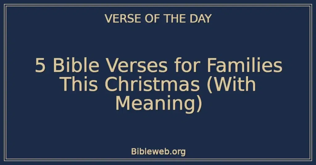 5 Bible Verses for Families This Christmas (With Meaning)