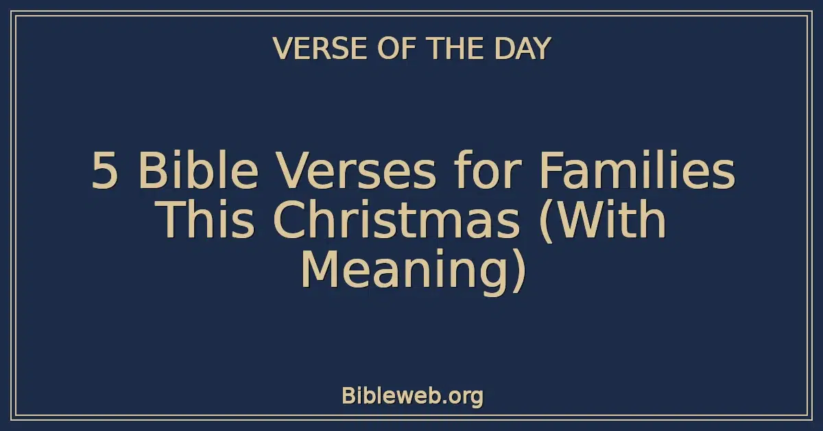 5 Bible Verses for Families This Christmas (With Meaning)