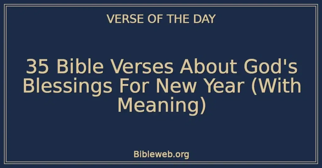 35 Bible Verses About God's Blessings For New Year (With Meaning)
