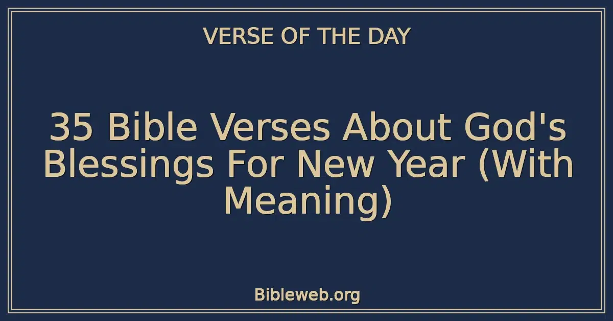 35 Bible Verses About God's Blessings For New Year (With Meaning)