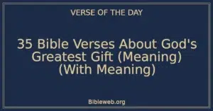 35 Bible Verses About God’s Greatest Gift (Meaning) (With Meaning)