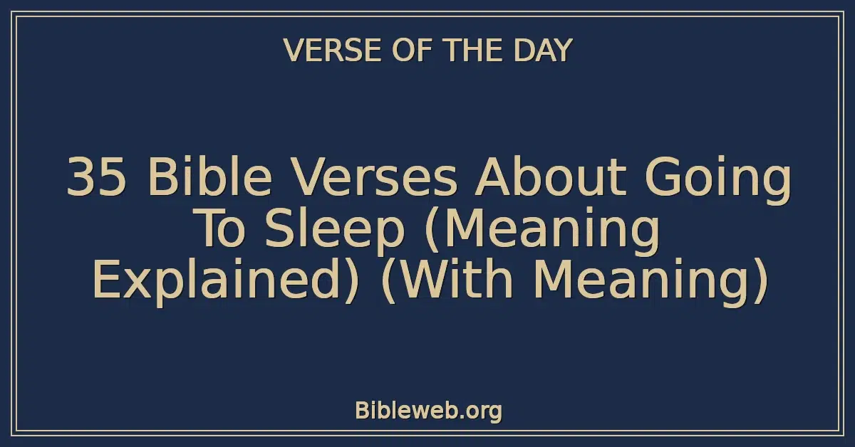 35 Bible Verses About Going To Sleep (Meaning Explained) (With Meaning)