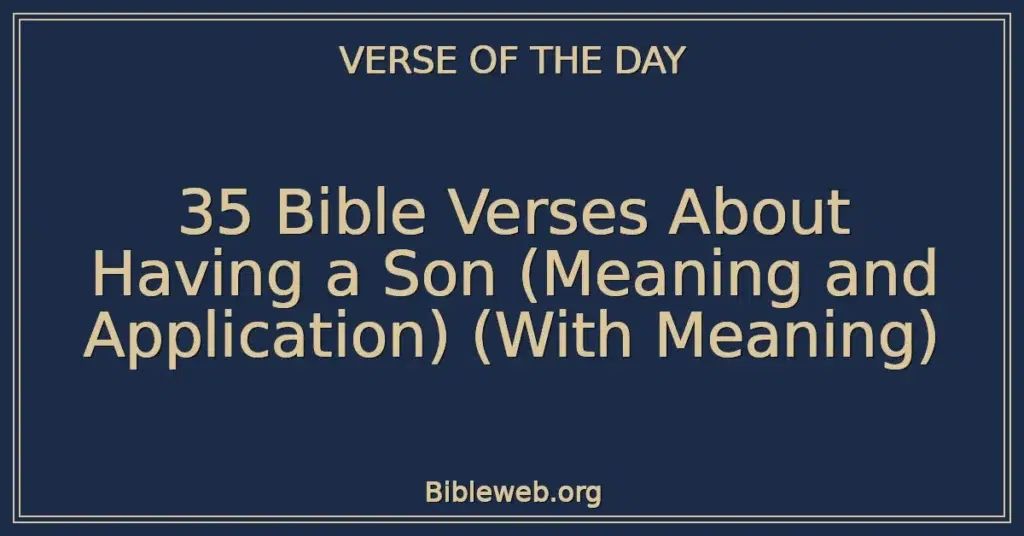 35 Bible Verses About Having a Son (Meaning and Application) (With Meaning)