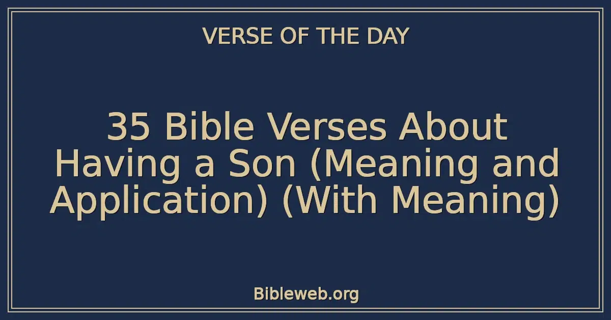 35 Bible Verses About Having a Son (Meaning and Application) (With Meaning)