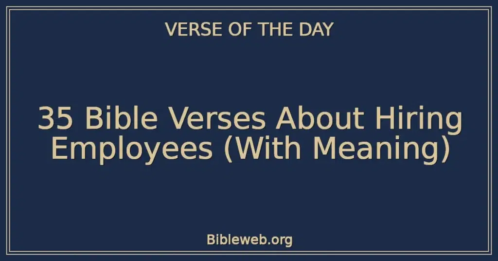 35 Bible Verses About Hiring Employees (With Meaning)