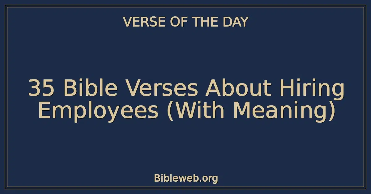 35 Bible Verses About Hiring Employees (With Meaning)