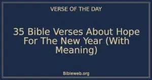 35 Bible Verses About Hope For The New Year (With Meaning)