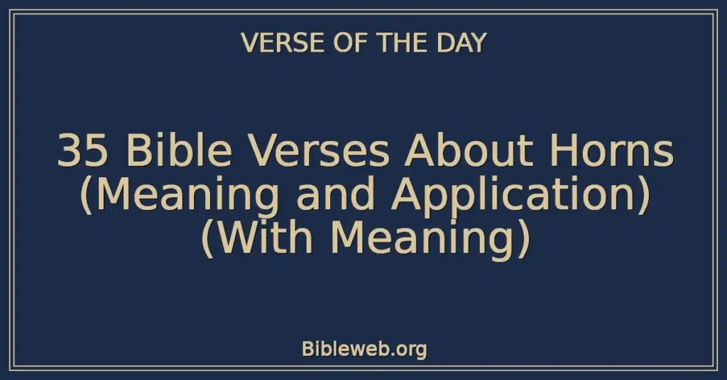 35 Bible Verses About Horns (Meaning and Application) (With Meaning)
