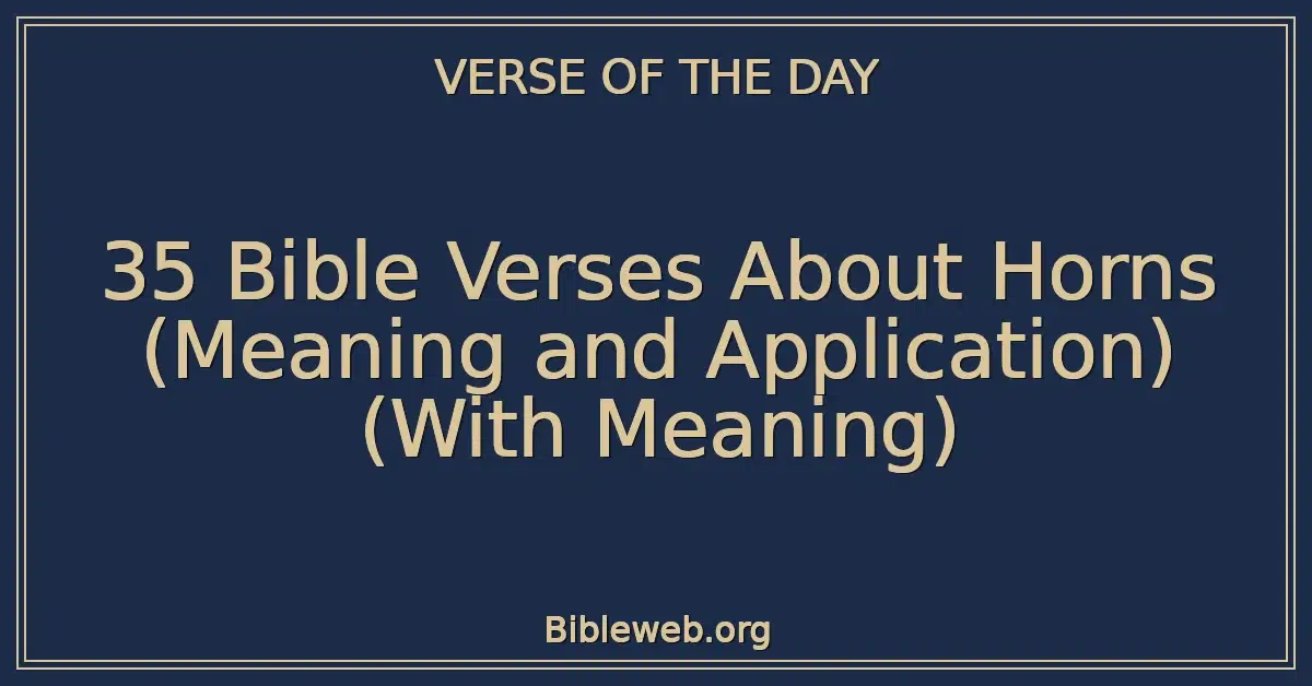 35 Bible Verses About Horns (Meaning and Application) (With Meaning)