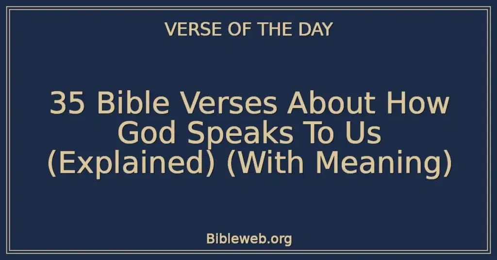 35 Bible Verses About How God Speaks To Us (Explained) (With Meaning)