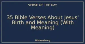 35 Bible Verses About Jesus’ Birth and Meaning (With Meaning)