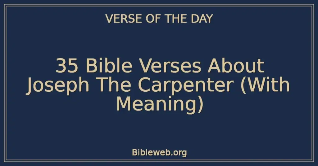 35 Bible Verses About Joseph The Carpenter (With Meaning)