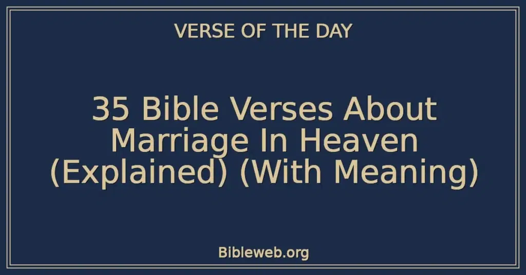 35 Bible Verses About Marriage In Heaven (Explained) (With Meaning)