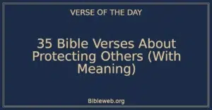 35 Bible Verses About Protecting Others (With Meaning)