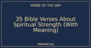 35 Bible Verses About Spiritual Strength (With Meaning)