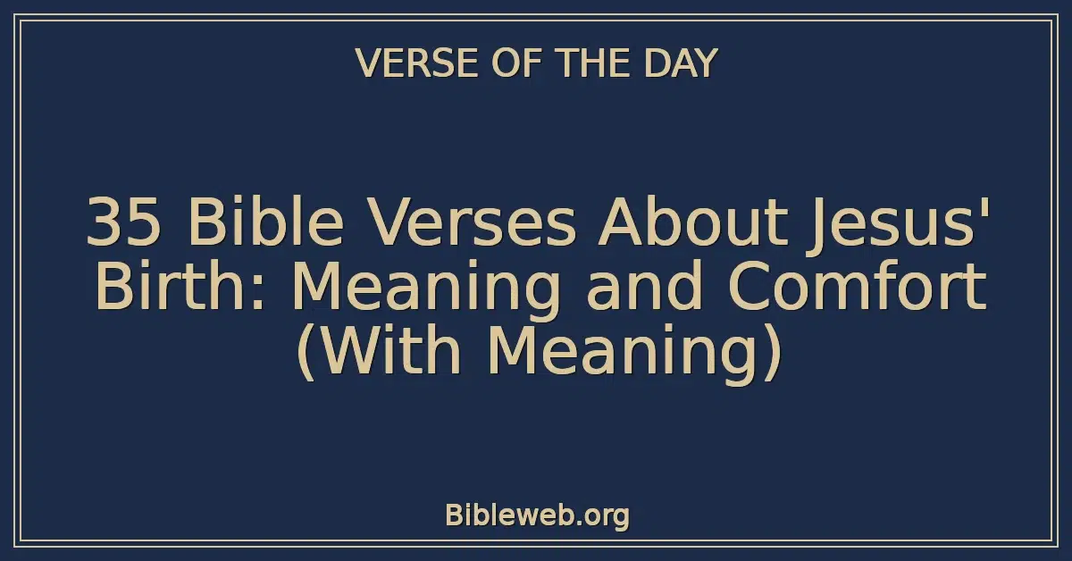 35 Bible Verses About Jesus' Birth: Meaning and Comfort (With Meaning)