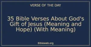 35 Bible Verses About God’s Gift of Jesus (Meaning and Hope) (With Meaning)