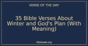 35 Bible Verses About Winter and God’s Plan (With Meaning)