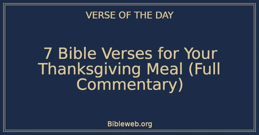 7 Bible Verses for Your Thanksgiving Meal (Full Commentary)