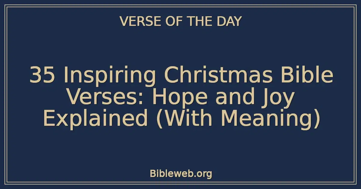 35 Inspiring Christmas Bible Verses: Hope and Joy Explained (With Meaning)