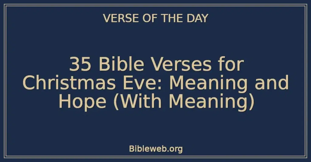 35 Bible Verses for Christmas Eve: Meaning and Hope (With Meaning)