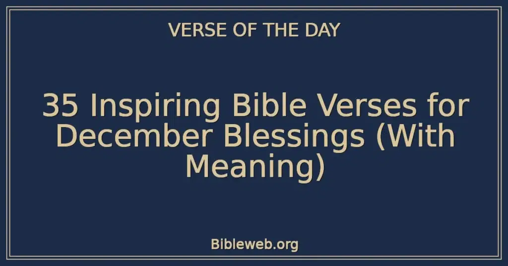 35 Inspiring Bible Verses for December Blessings (With Meaning)
