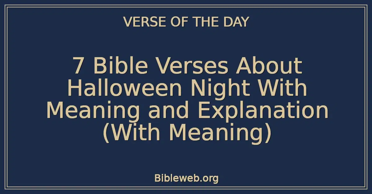 7 Bible Verses About Halloween Night With Meaning and Explanation (With Meaning)