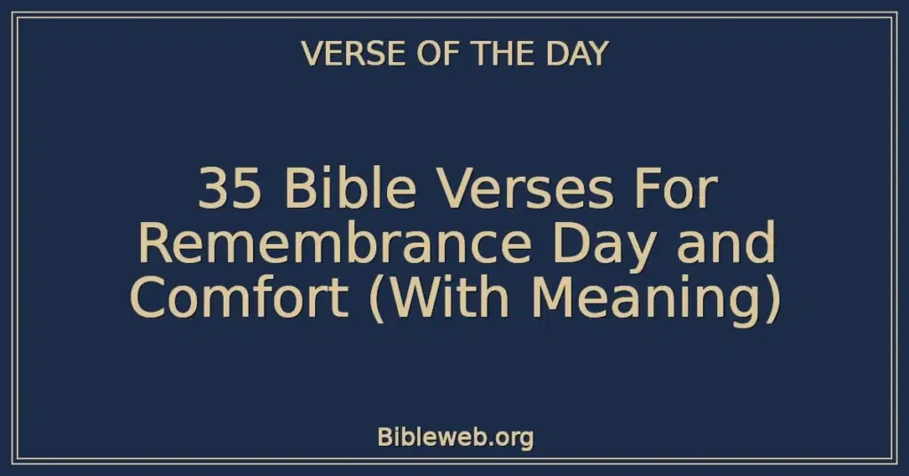 35 Bible Verses For Remembrance Day and Comfort (With Meaning)
