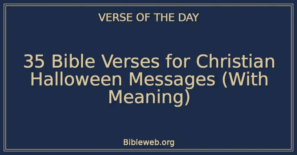 35 Bible Verses for Christian Halloween Messages (With Meaning)