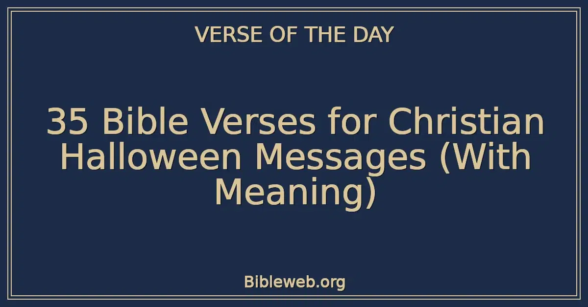 35 Bible Verses for Christian Halloween Messages (With Meaning)